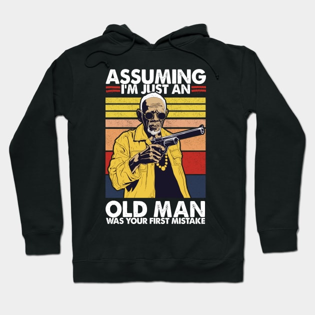 Assuming I'm Just An Old Man Was Your First Mistake Hoodie by DankFutura